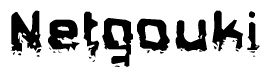 This nametag says Netgouki, and has a static looking effect at the bottom of the words. The words are in a stylized font.