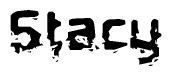 This nametag says Stacy, and has a static looking effect at the bottom of the words. The words are in a stylized font.