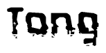 The image contains the word Tong in a stylized font with a static looking effect at the bottom of the words