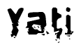 This nametag says Yati, and has a static looking effect at the bottom of the words. The words are in a stylized font.