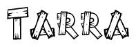 The image contains the name Tarra written in a decorative, stylized font with a hand-drawn appearance. The lines are made up of what appears to be planks of wood, which are nailed together