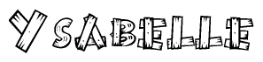 The image contains the name Ysabelle written in a decorative, stylized font with a hand-drawn appearance. The lines are made up of what appears to be planks of wood, which are nailed together
