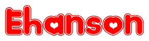 The image is a red and white graphic with the word Ehanson written in a decorative script. Each letter in  is contained within its own outlined bubble-like shape. Inside each letter, there is a white heart symbol.