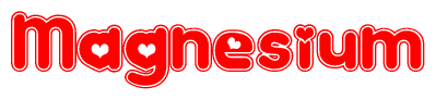 The image is a red and white graphic with the word Magnesium written in a decorative script. Each letter in  is contained within its own outlined bubble-like shape. Inside each letter, there is a white heart symbol.
