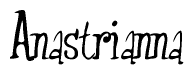 The image is of the word Anastrianna stylized in a cursive script.