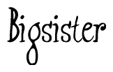 The image is a stylized text or script that reads 'Bigsister' in a cursive or calligraphic font.