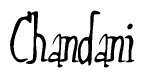The image is a stylized text or script that reads 'Chandani' in a cursive or calligraphic font.