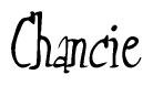 The image is a stylized text or script that reads 'Chancie' in a cursive or calligraphic font.
