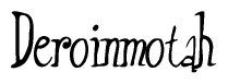 The image contains the word 'Deroinmotah' written in a cursive, stylized font.