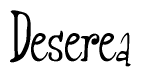 The image is a stylized text or script that reads 'Deserea' in a cursive or calligraphic font.