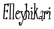 The image is a stylized text or script that reads 'Elleyhikari' in a cursive or calligraphic font.