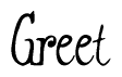 The image is of the word Greet stylized in a cursive script.