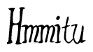 The image is of the word Hmmitu stylized in a cursive script.