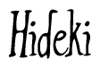 The image is a stylized text or script that reads 'Hideki' in a cursive or calligraphic font.