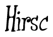 The image contains the word 'Hirsc' written in a cursive, stylized font.