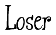 The image is of the word Loser stylized in a cursive script.