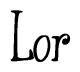 The image is a stylized text or script that reads 'Lor' in a cursive or calligraphic font.