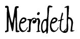 The image is a stylized text or script that reads 'Merideth' in a cursive or calligraphic font.