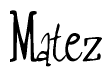 The image contains the word 'Matez' written in a cursive, stylized font.