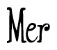 The image is a stylized text or script that reads 'Mer' in a cursive or calligraphic font.
