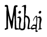 The image contains the word 'Mihai' written in a cursive, stylized font.