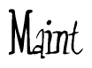 The image is a stylized text or script that reads 'Maint' in a cursive or calligraphic font.