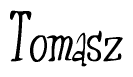 The image is of the word Tomasz stylized in a cursive script.