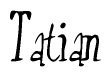 The image is a stylized text or script that reads 'Tatian' in a cursive or calligraphic font.