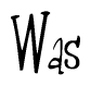The image contains the word 'Was' written in a cursive, stylized font.