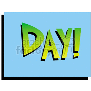 Clipart image with the word 'DAY!' in bold green and black letters on a light blue background.