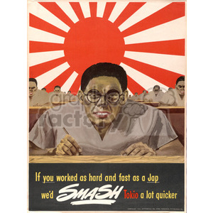 A World War II-era propaganda poster with a caricatured depiction of a Japanese man working at a desk under a rising sun backdrop. The text suggests that Americans should work as hard to quickly defeat Tokyo.