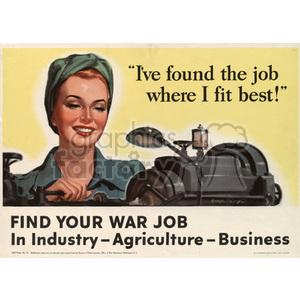 A vintage World War II era poster featuring a woman wearing a green headscarf, smiling and operating industrial machinery. The poster encourages finding a job in industry, agriculture, or business, with the tagline 'I've found the job where I fit best!'