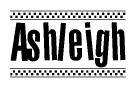 The image contains the text Ashleigh in a bold, stylized font, with a checkered flag pattern bordering the top and bottom of the text.