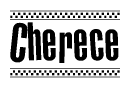 The image contains the text Cherece in a bold, stylized font, with a checkered flag pattern bordering the top and bottom of the text.