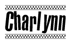 The image is a black and white clipart of the text Charlynn in a bold, italicized font. The text is bordered by a dotted line on the top and bottom, and there are checkered flags positioned at both ends of the text, usually associated with racing or finishing lines.