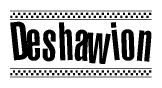 The image is a black and white clipart of the text Deshawion in a bold, italicized font. The text is bordered by a dotted line on the top and bottom, and there are checkered flags positioned at both ends of the text, usually associated with racing or finishing lines.