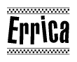 The image is a black and white clipart of the text Errica in a bold, italicized font. The text is bordered by a dotted line on the top and bottom, and there are checkered flags positioned at both ends of the text, usually associated with racing or finishing lines.