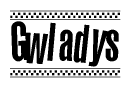 The image is a black and white clipart of the text Gwladys in a bold, italicized font. The text is bordered by a dotted line on the top and bottom, and there are checkered flags positioned at both ends of the text, usually associated with racing or finishing lines.