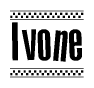 The image is a black and white clipart of the text Ivone in a bold, italicized font. The text is bordered by a dotted line on the top and bottom, and there are checkered flags positioned at both ends of the text, usually associated with racing or finishing lines.