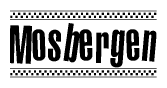 The image is a black and white clipart of the text Mosbergen in a bold, italicized font. The text is bordered by a dotted line on the top and bottom, and there are checkered flags positioned at both ends of the text, usually associated with racing or finishing lines.
