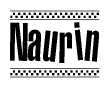 The image is a black and white clipart of the text Naurin in a bold, italicized font. The text is bordered by a dotted line on the top and bottom, and there are checkered flags positioned at both ends of the text, usually associated with racing or finishing lines.