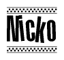 The image is a black and white clipart of the text Nicko in a bold, italicized font. The text is bordered by a dotted line on the top and bottom, and there are checkered flags positioned at both ends of the text, usually associated with racing or finishing lines.