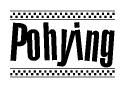 The clipart image displays the text Pohying in a bold, stylized font. It is enclosed in a rectangular border with a checkerboard pattern running below and above the text, similar to a finish line in racing. 