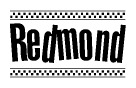 The image is a black and white clipart of the text Redmond in a bold, italicized font. The text is bordered by a dotted line on the top and bottom, and there are checkered flags positioned at both ends of the text, usually associated with racing or finishing lines.