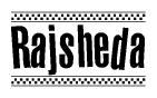 The clipart image displays the text Rajsheda in a bold, stylized font. It is enclosed in a rectangular border with a checkerboard pattern running below and above the text, similar to a finish line in racing. 