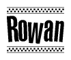The image contains the text Rowan in a bold, stylized font, with a checkered flag pattern bordering the top and bottom of the text.