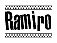 The image is a black and white clipart of the text Ramiro in a bold, italicized font. The text is bordered by a dotted line on the top and bottom, and there are checkered flags positioned at both ends of the text, usually associated with racing or finishing lines.