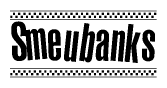 The image is a black and white clipart of the text Smeubanks in a bold, italicized font. The text is bordered by a dotted line on the top and bottom, and there are checkered flags positioned at both ends of the text, usually associated with racing or finishing lines.