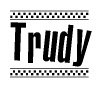 The image is a black and white clipart of the text Trudy in a bold, italicized font. The text is bordered by a dotted line on the top and bottom, and there are checkered flags positioned at both ends of the text, usually associated with racing or finishing lines.