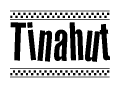 The image is a black and white clipart of the text Tinahut in a bold, italicized font. The text is bordered by a dotted line on the top and bottom, and there are checkered flags positioned at both ends of the text, usually associated with racing or finishing lines.